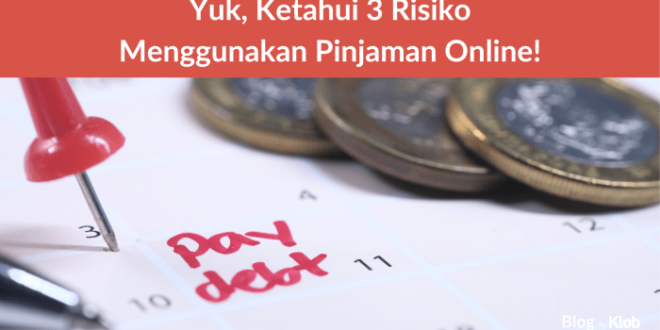 Pentingnya mengerti risiko pinjaman online